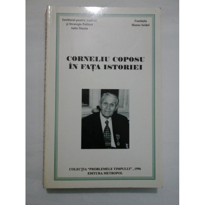 CORNELIU COPOSU IN FATA ISTORIEI CORNELIU COPOSU IN FATA ISTORIEI